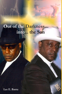 Out of the Darkness, into the Son