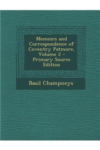Memoirs and Correspondence of Coventry Patmore, Volume 2