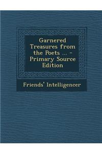 Garnered Treasures from the Poets ...