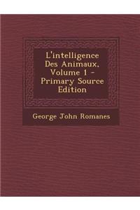 L'Intelligence Des Animaux, Volume 1