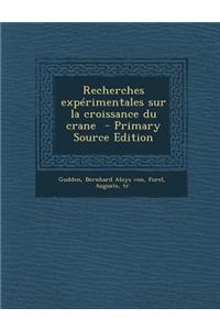 Recherches Experimentales Sur La Croissance Du Crane