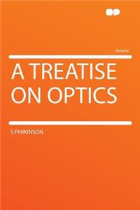 A Treatise on Optics