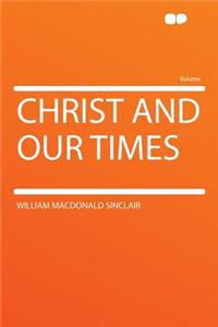 Christ and Our Times