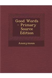 Good Words - Primary Source Edition