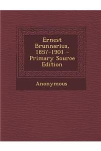 Ernest Brunnarius, 1857-1901 - Primary Source Edition