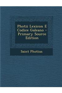 Photii Lexicon E Codice Galeano - Primary Source Edition