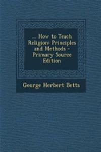 ... How to Teach Religion: Principles and Methods