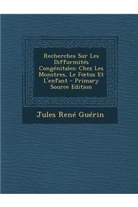 Recherches Sur Les Difformites Congenitales