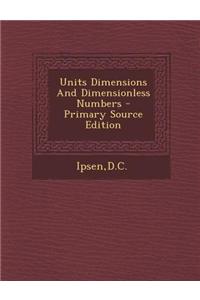 Units Dimensions and Dimensionless Numbers