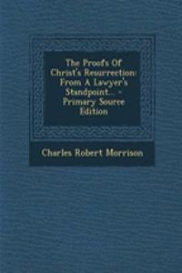 The Proofs of Christ's Resurrection