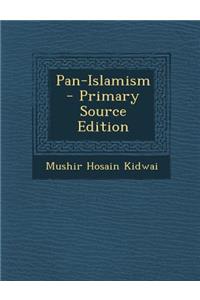 Pan-Islamism - Primary Source Edition