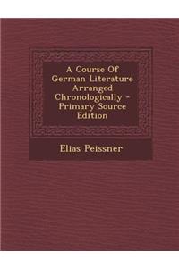 A Course of German Literature Arranged Chronologically - Primary Source Edition
