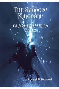 Shadow Kingdom and Other Weird Tales