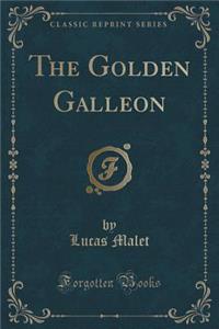 The Golden Galleon (Classic Reprint)