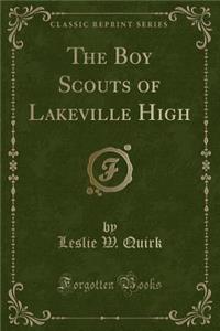 The Boy Scouts of Lakeville High (Classic Reprint)
