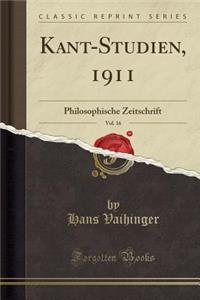 Kant-Studien, 1911, Vol. 16: Philosophische Zeitschrift (Classic Reprint)