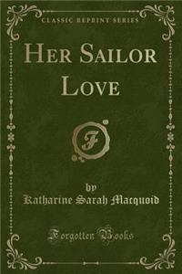 Her Sailor Love (Classic Reprint)