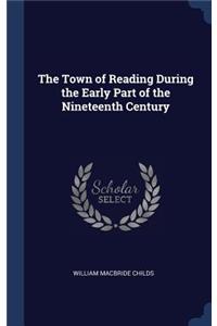 The Town of Reading During the Early Part of the Nineteenth Century