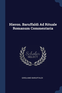 Hieron. Baruffaldi Ad Rituale Romanum Commentaria