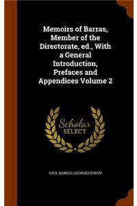 Memoirs of Barras, Member of the Directorate, ed., With a General Introduction, Prefaces and Appendices Volume 2
