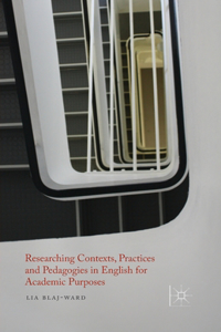 Researching Contexts, Practices and Pedagogies in English for Academic Purposes