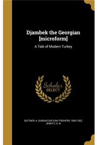Djambek the Georgian [microform]