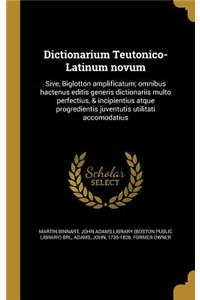 Dictionarium Teutonico-Latinum Novum