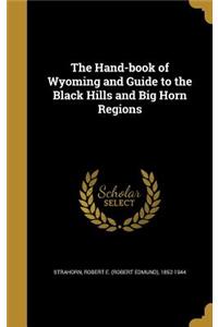 The Hand-book of Wyoming and Guide to the Black Hills and Big Horn Regions