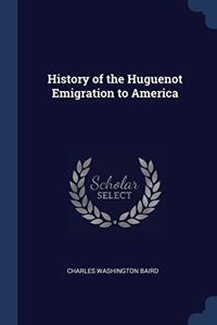 HISTORY OF THE HUGUENOT EMIGRATION TO AM
