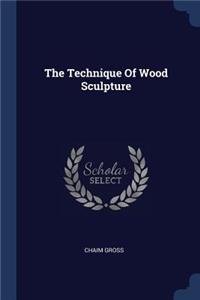 The Technique Of Wood Sculpture