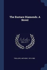 THE EUSTACE DIAMONDS. A NOVEL