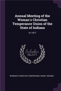 Annual Meeting of the Woman's Christian Temperance Union of the State of Indiana