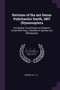 Revision of the ant Genus Polyrhachis Smith, 1857 (Hymenoptera