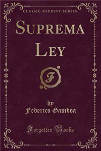 Suprema Ley (Classic Reprint)