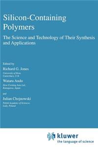 Silicon-Containing Polymers: The Science and Technology of Their Synthesis and Applications