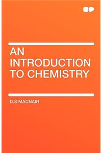 An Introduction to Chemistry
