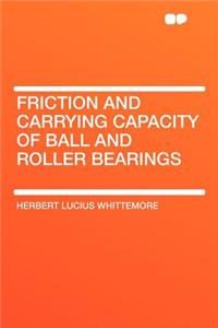 Friction and Carrying Capacity of Ball and Roller Bearings