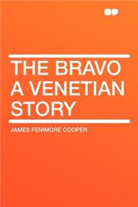 The Bravo a Venetian Story