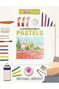 An Introduction To Pastels (The DK Art School)