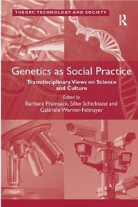 Genetics as Social Practice