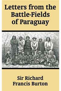 Letters from the Battle-Fields of Paraguay