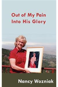 Out of My Pain - Into His Glory