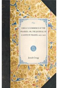 Gregg's Commerce of the Prairies, Or, the Journal of a Sante Fe Trader, 1831-1839