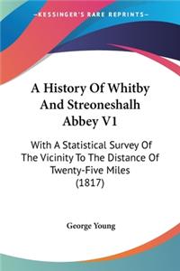 History Of Whitby And Streoneshalh Abbey V1
