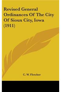 Revised General Ordinances Of The City Of Sioux City, Iowa (1911)