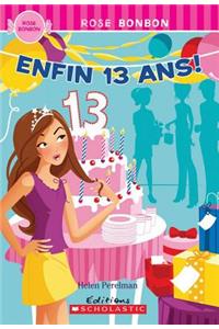 Rose Bonbon: Enfin, 13 Ans!