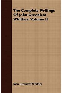 The Complete Writings Of John Greenleaf Whittier