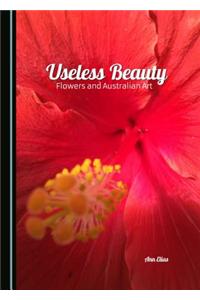 Useless Beauty: Flowers and Australian Art