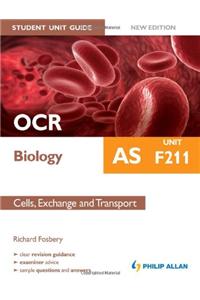 OCR AS Biology Student Unit Guide: Unit F211 Cells, Exchange and Transport