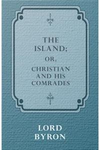 The Island, Or Christian And His Comrades.